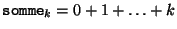 ${\tt somme}_k = 0+1+ \ldots +k$