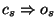 $c_{s} \Rightarrow o_{s}$