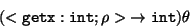 \begin{displaymath}(< {\tt getx : int}; \rho > \; \rightarrow{\tt int} ) \theta
\end{displaymath}