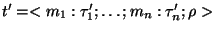 $t' = <m_1: \tau'_1; \ldots; m_n: \tau'_n; \rho>$