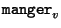 ${\tt manger}_v$