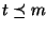 $t \preceq m$