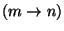 $(m \rightarrow n)$