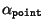 $\alpha_{\tt point}$